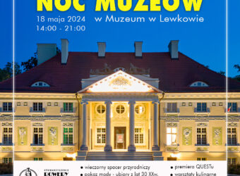 Zdjęcie Pałacu Lipskich o zmierzchu z maja żółtym napisem na górze Noc Muzeów w muzeum w Lewkowie 18 maja 2024 14:00-21:00 Na dole logo stowarzyszenie Rowery Zabytkowe Zabrze wieczorny spacer przyrodniczy pokaz mody - ubiory z lat 30 XX w. improwizacja teatralno-ruchowa zwiedzanie pałacu z przewodnikiem premiera QUESTu warsztaty kulinarne warsztaty mydlarskie plener malarski